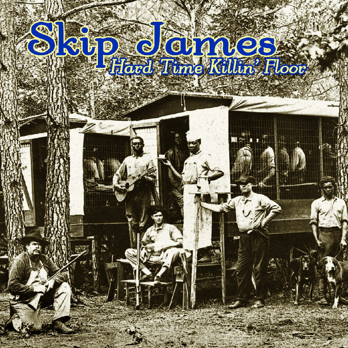 Skip James: Hard Time Killin' Floor