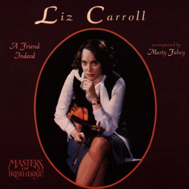 Liz Carroll: Friend Indeed: Irish Fiddle and Piano