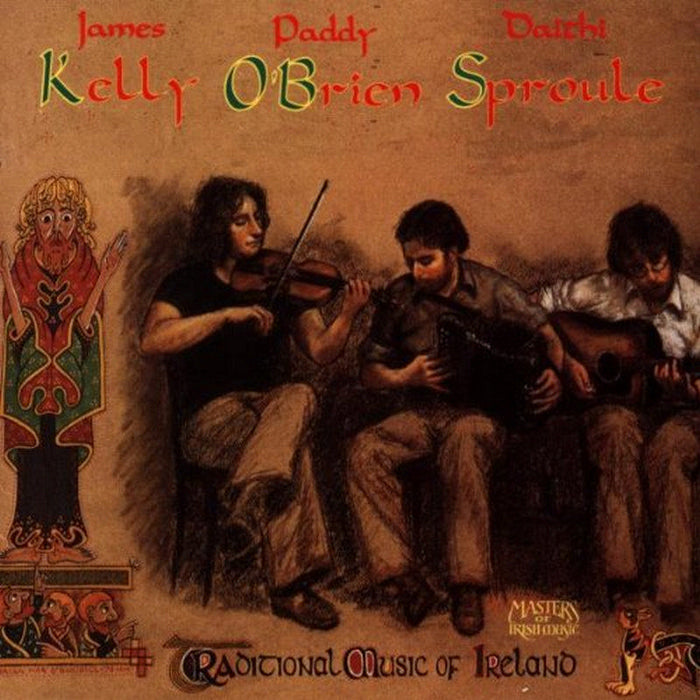 James Kelly, Paddy O'Brien & Daithi Sproule: Traditional Music of Ireland