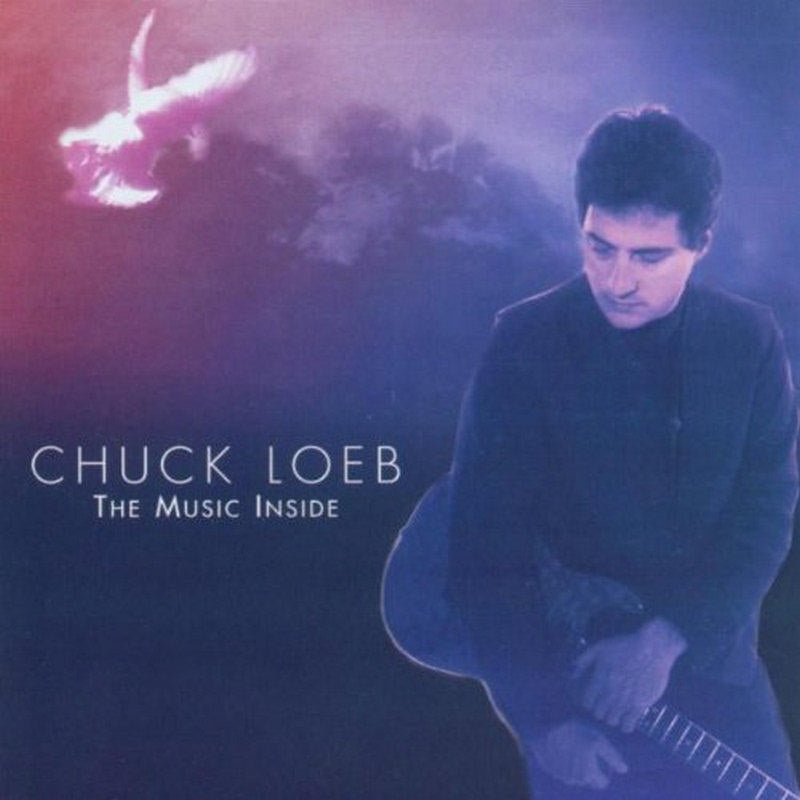 Chuck Loeb: The Music Inside