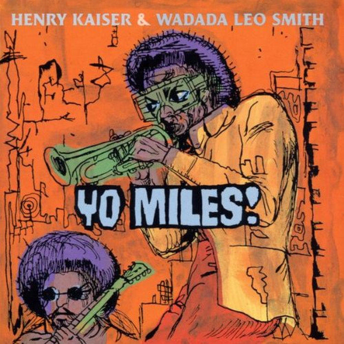 Henry Kaiser/Wadada Leo Smith/Yo Miles!: Yo Miles!