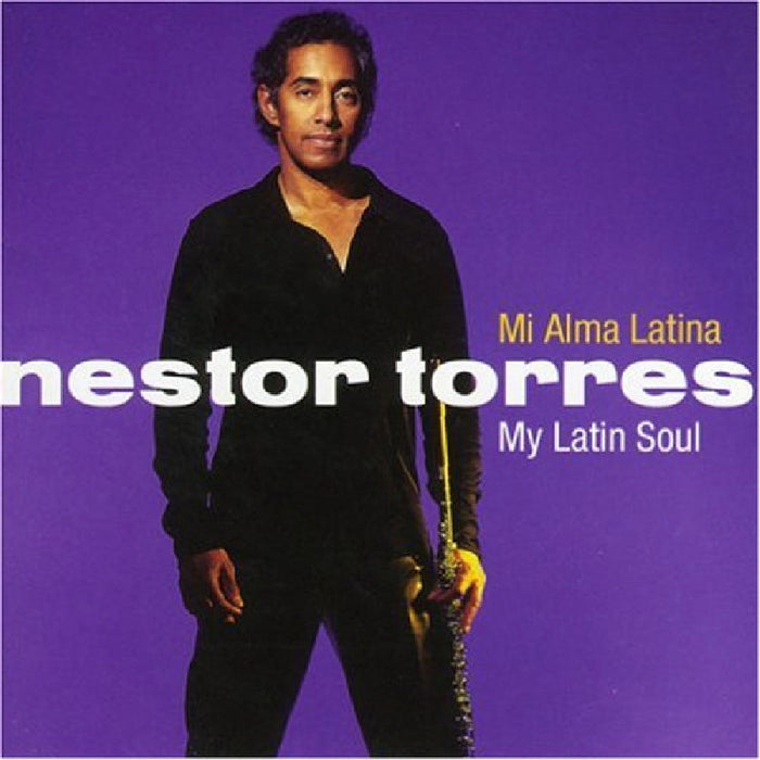 Nestor Torres: Mi Alma Latina: My Latin Soul
