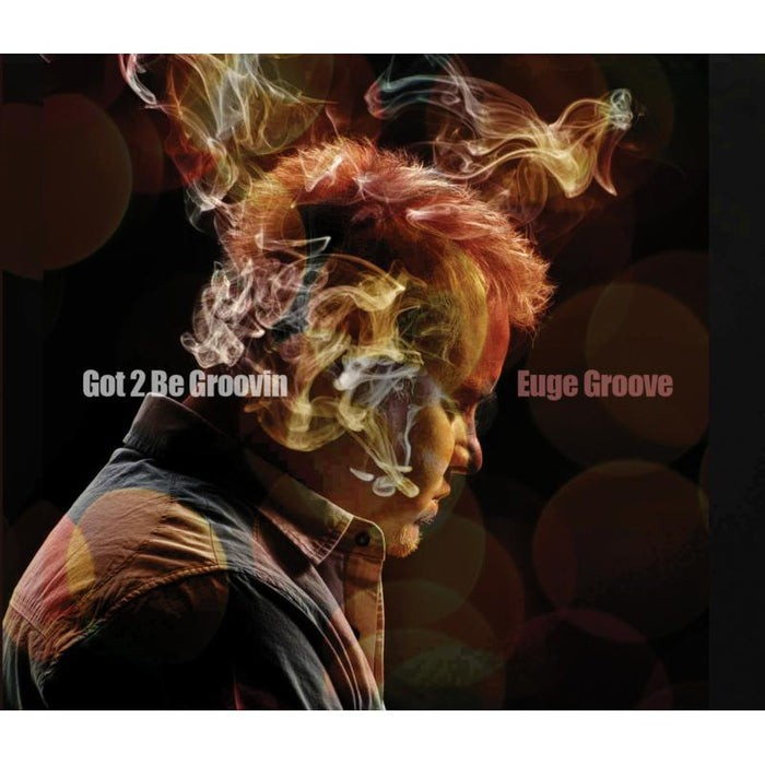 Euge Groove: Got 2 Be Groovin'