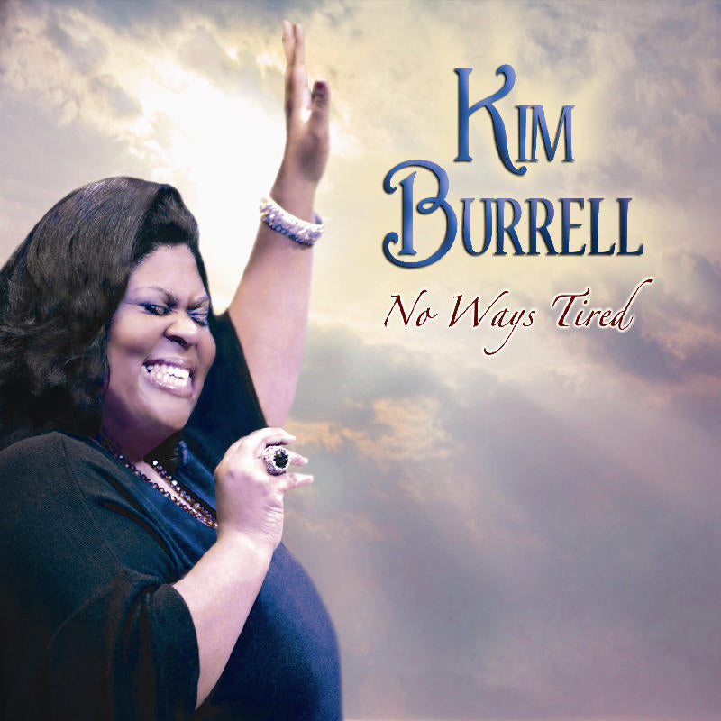 Kim Burrell: No Ways Tired