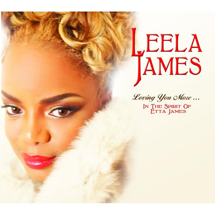 Leela James: Loving You More...In The Spirit Of Etta James