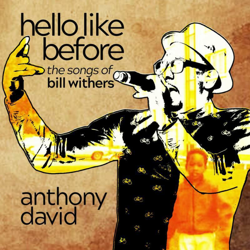 Anthony David: Hello Like Before: The Songs Of Bill Withers