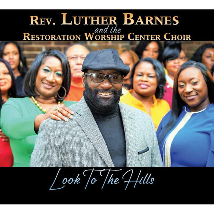 Rev. Luther Barnes: Rev. Luther Barnes And The Restoration Worship Center Choir