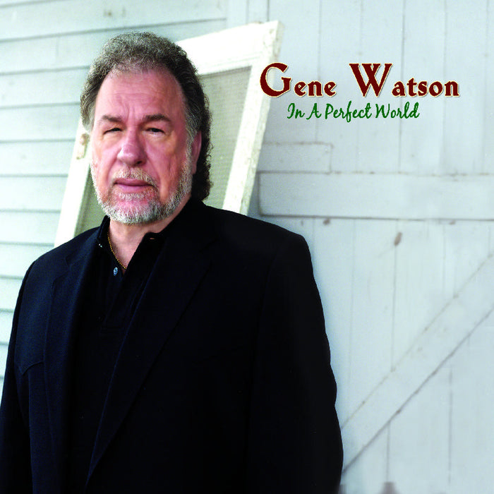 Gene Watson: In a Perfect World