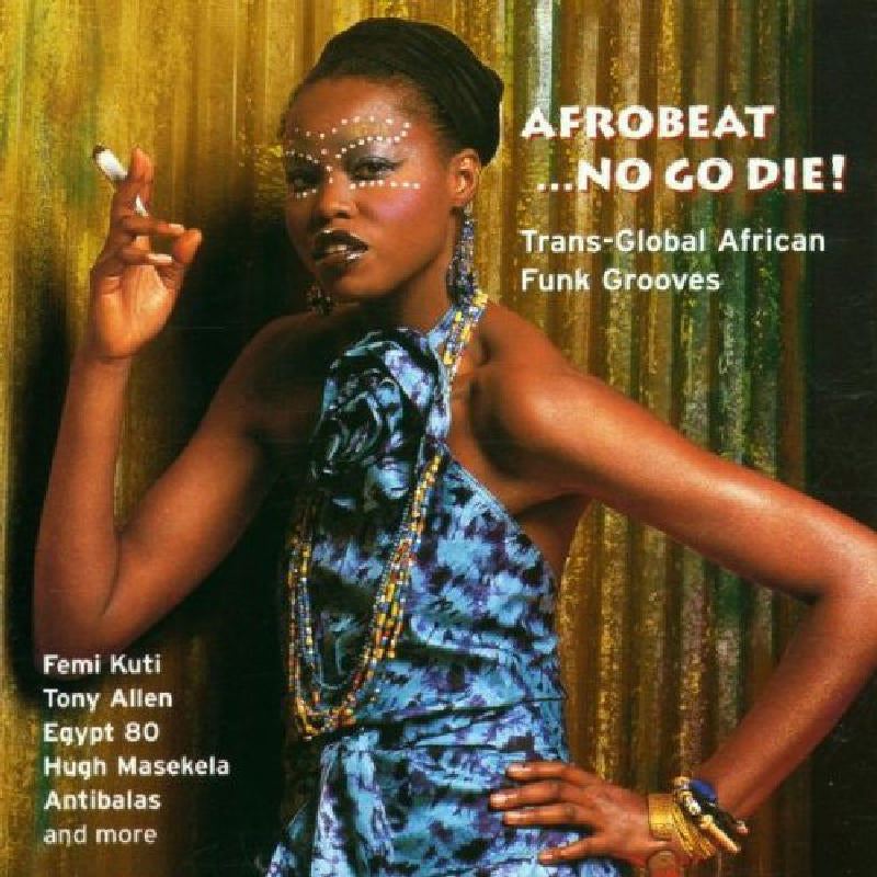 Various Artists: Afrobeat...No Go Die!: Trans-Global African Funk Grooves