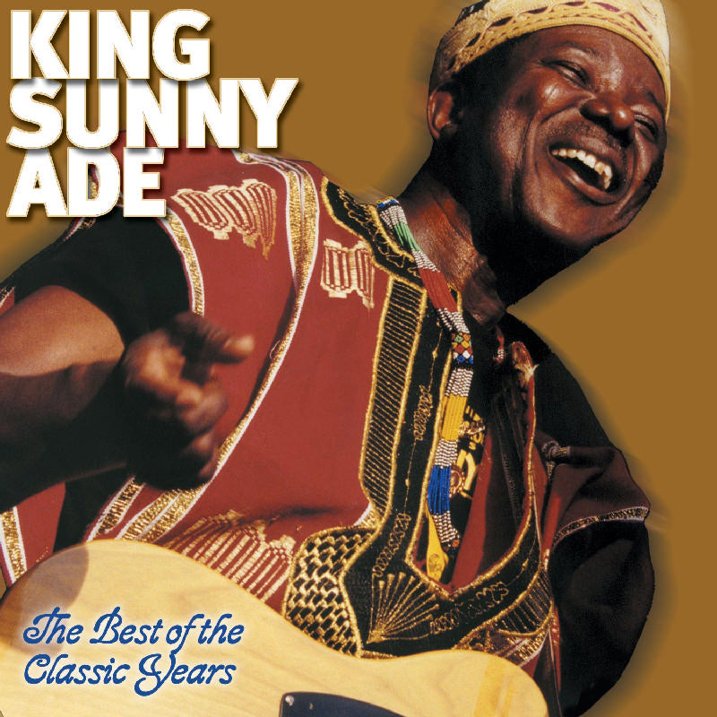 King Sunny Ade: Best of the Classic Years
