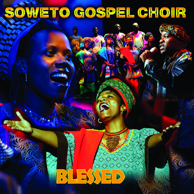 The Soweto Gospel Choir: Blessed