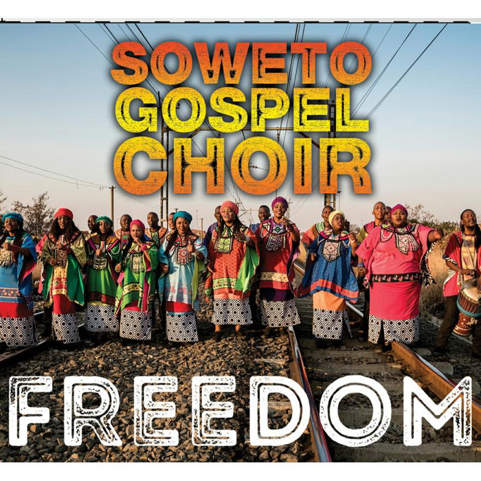 Soweto Gospel Choir: Freedom