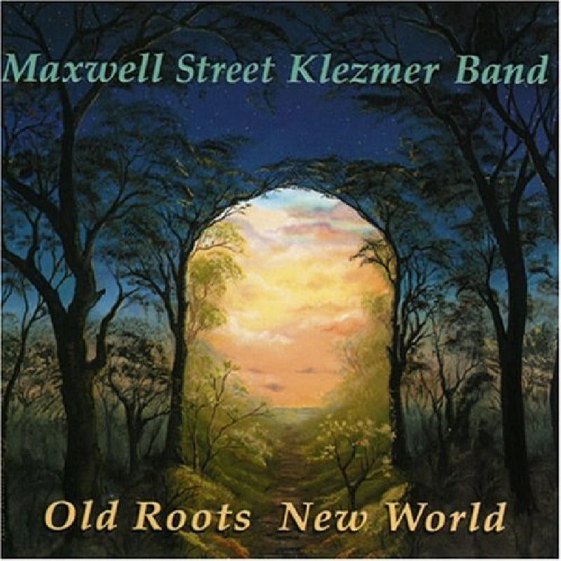 Maxwell Street Klezmer Band: Old Roots New World