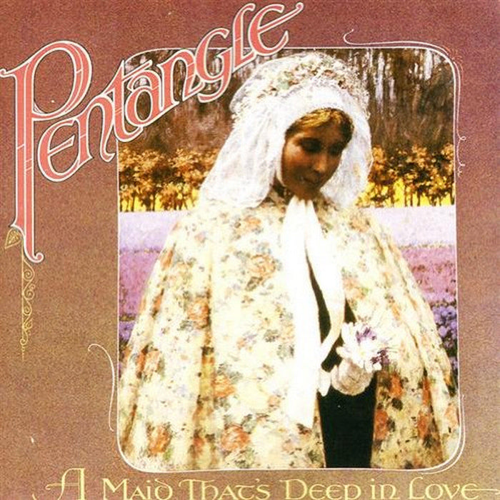 Pentangle: A Maid That's Deep In Love