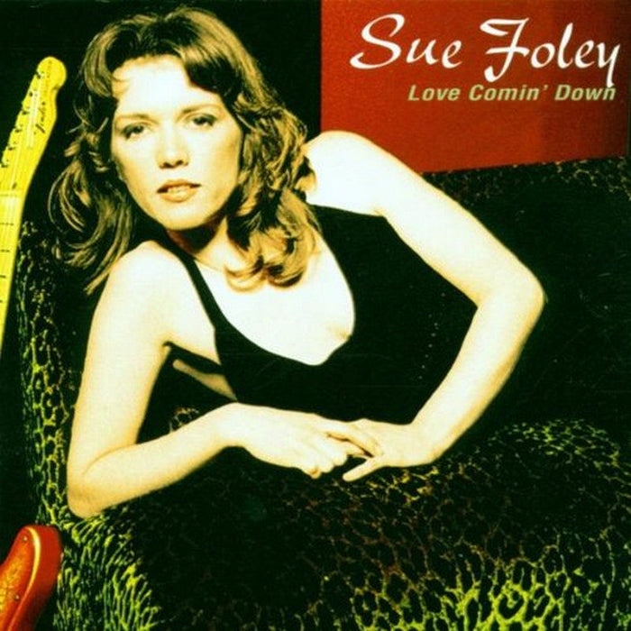 Sue Foley: Love Comin' Down