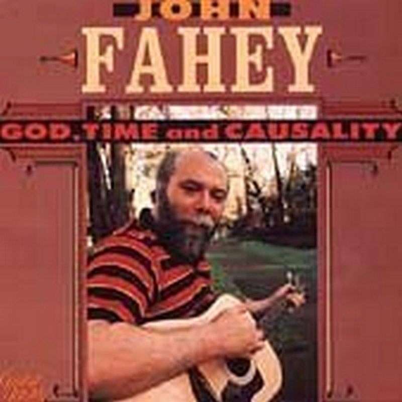 John Fahey: God, Time & Casuality