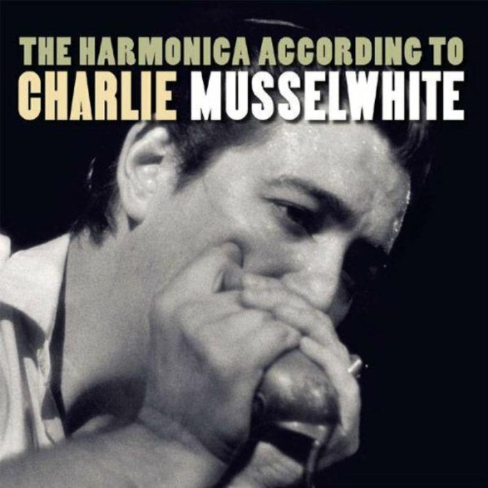 Charlie Musselwhite: The Harmonica According To