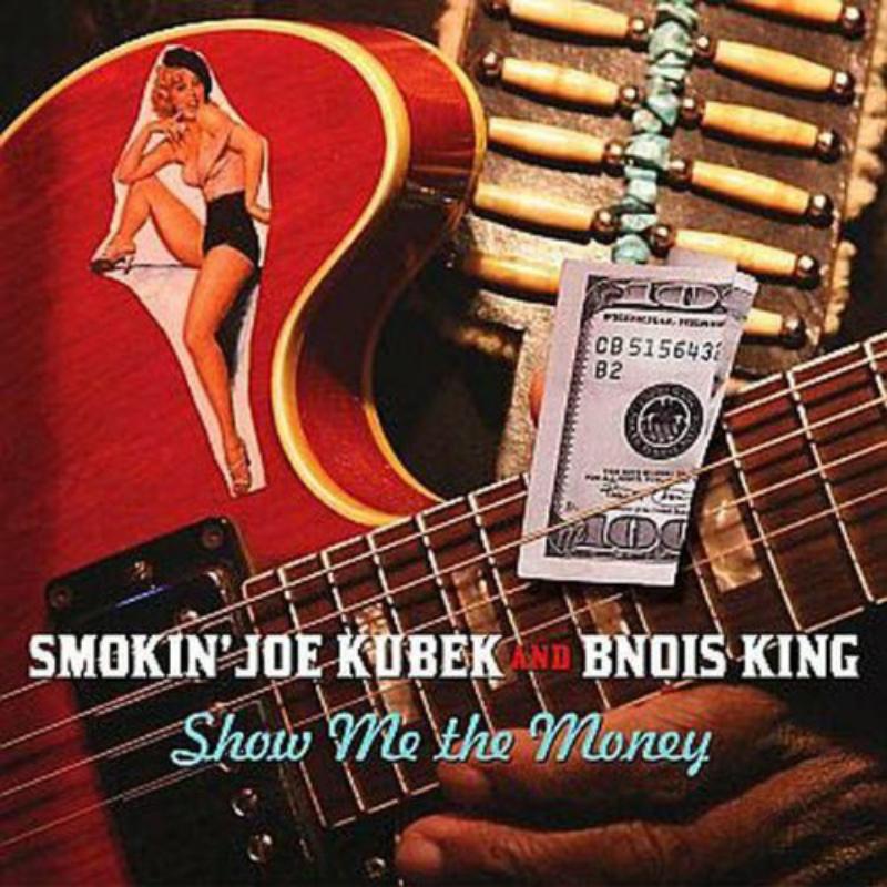 Smokin' Joe Kubek & Bnois King: Show Me The Money