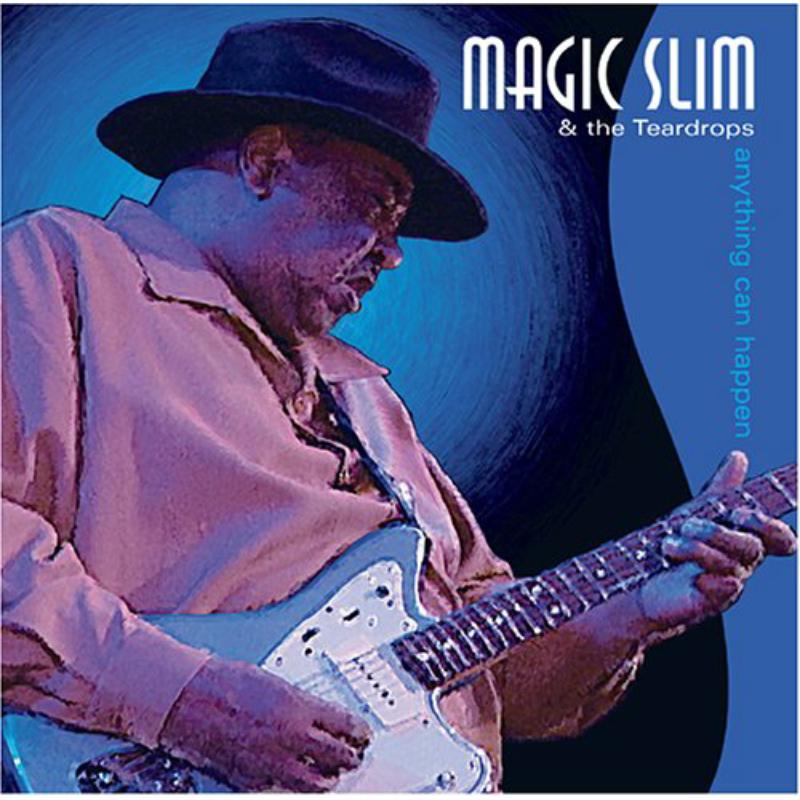 Magic Slim & The Teardrops: Anything Can Happen