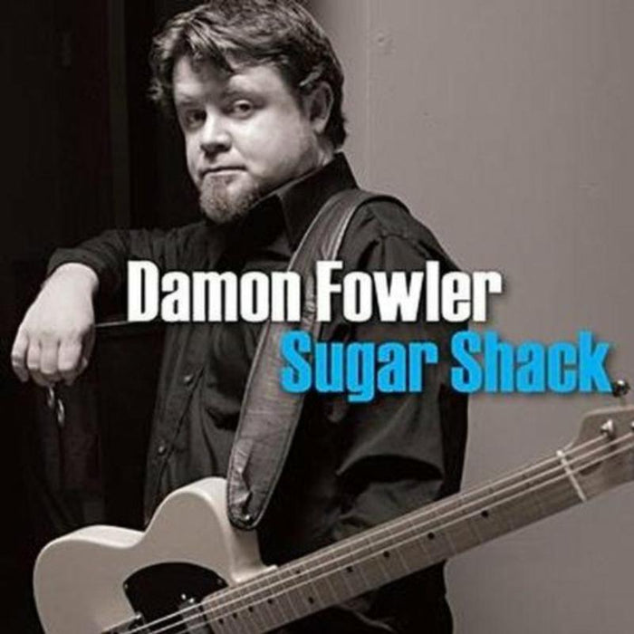 Damon Fowler: Sugar Shack