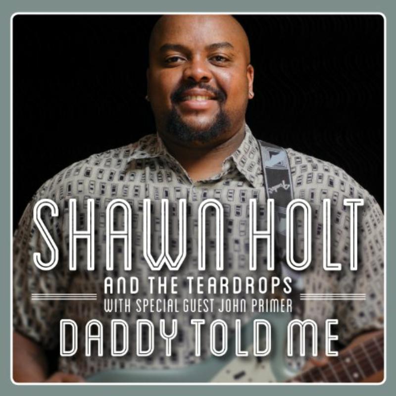 Shawn & The Teardrops Holt: Daddy Told Me