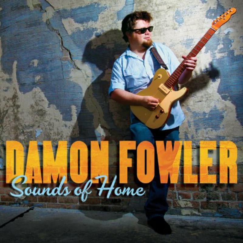 Damon Fowler: Sounds Of Home