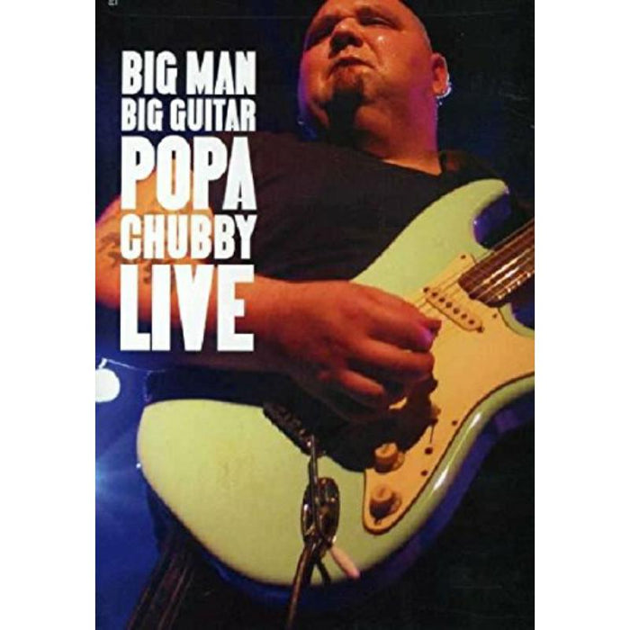 Popa Chubby: Big Man Big Guitar: Popa Chubby Live (DVD)