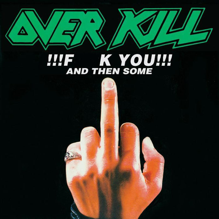 Overkill: F**k You And Then Some