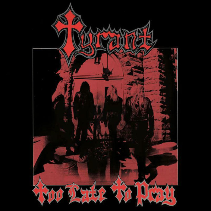 Tyrant: Too Late To Pray (Bloody Grave Coloured Vinyl) (LP)
