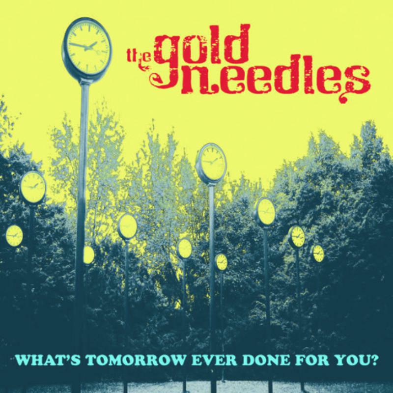 The Gold Needles: What's Tomorrow Ever Done For You? (LP)