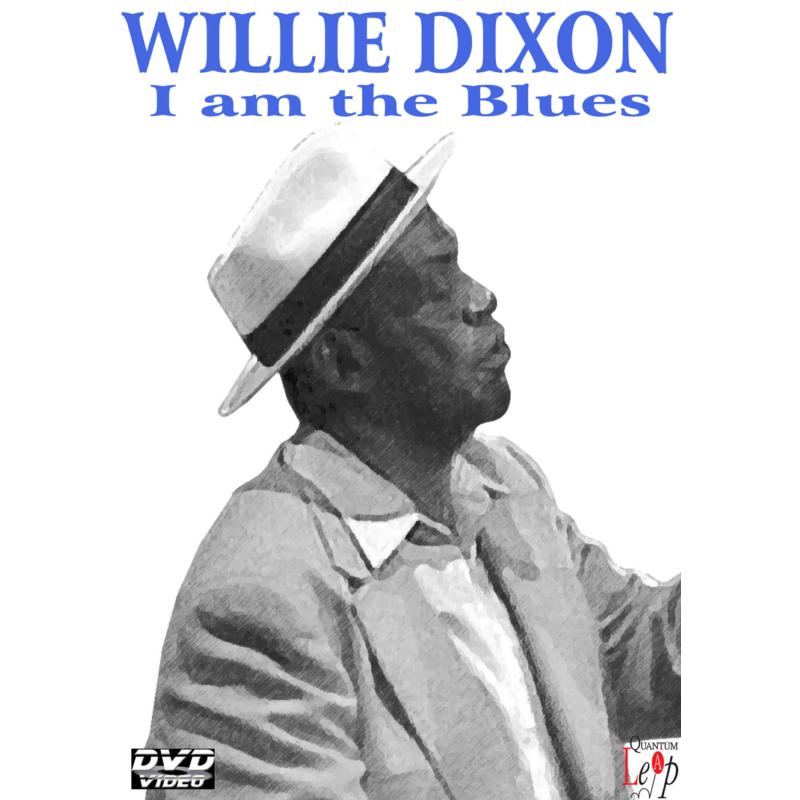 Willie Dixon: I Am The Blues