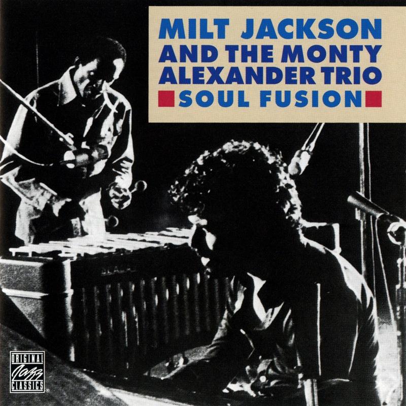 Milt Jackson & The Monty Alexander Trio: Soul Fusion