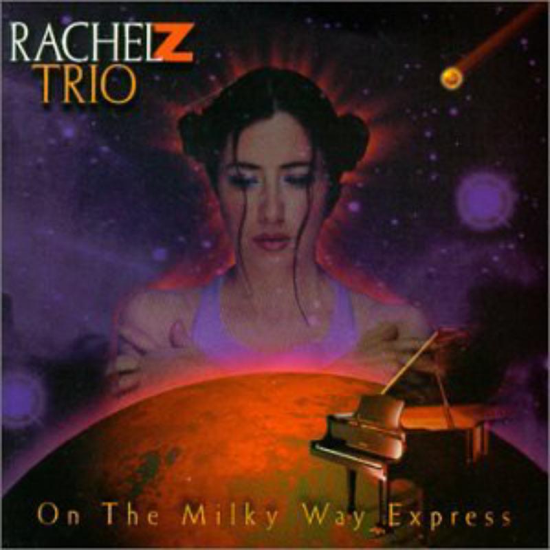 Rachel Z Trio: On The Milkway Expre