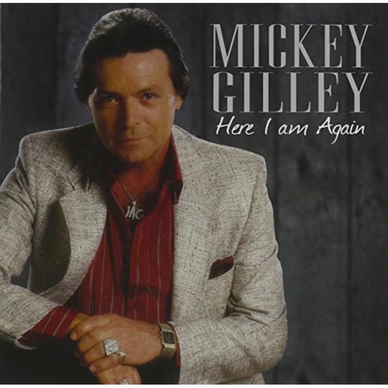 Mickey Gilley: Here I Am Again