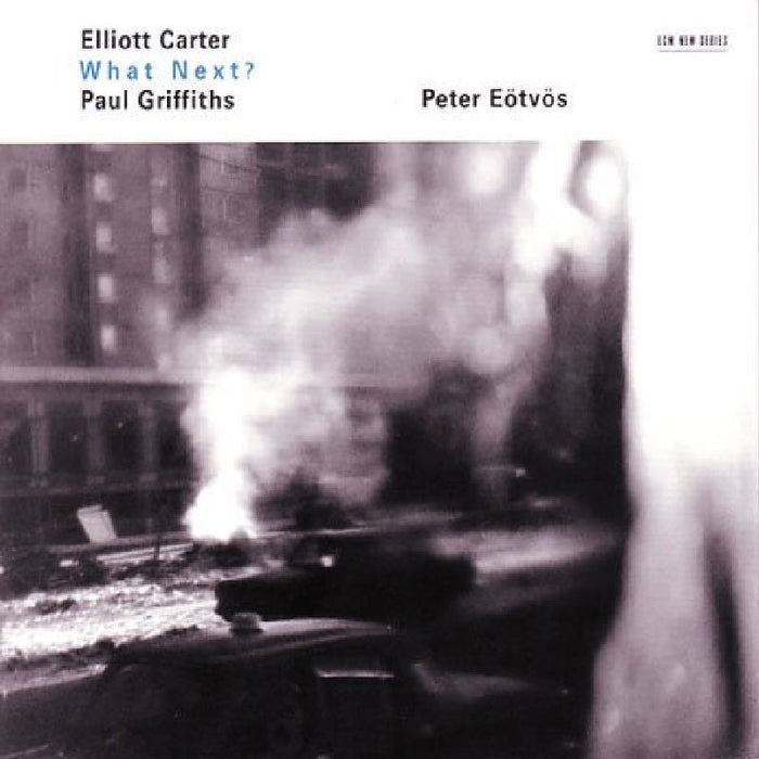 Elliott Carter: Elliott Carter: What Next?