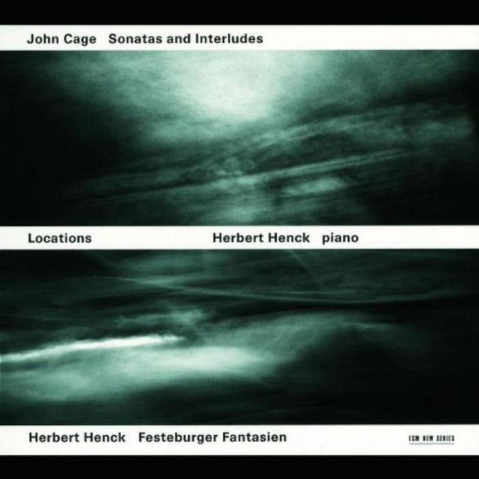 Herbert Henck: Locations - John Cage: Sonatas and Interludes; Henck: Festeburger Fantasien