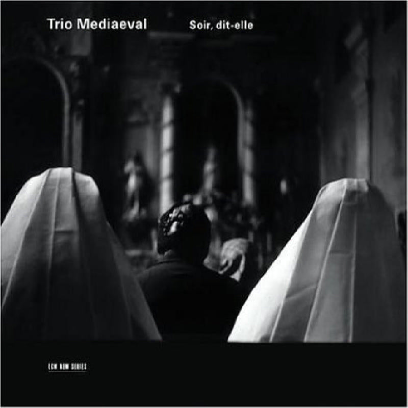 Trio Mediaeval: Soir, Dit-Elle