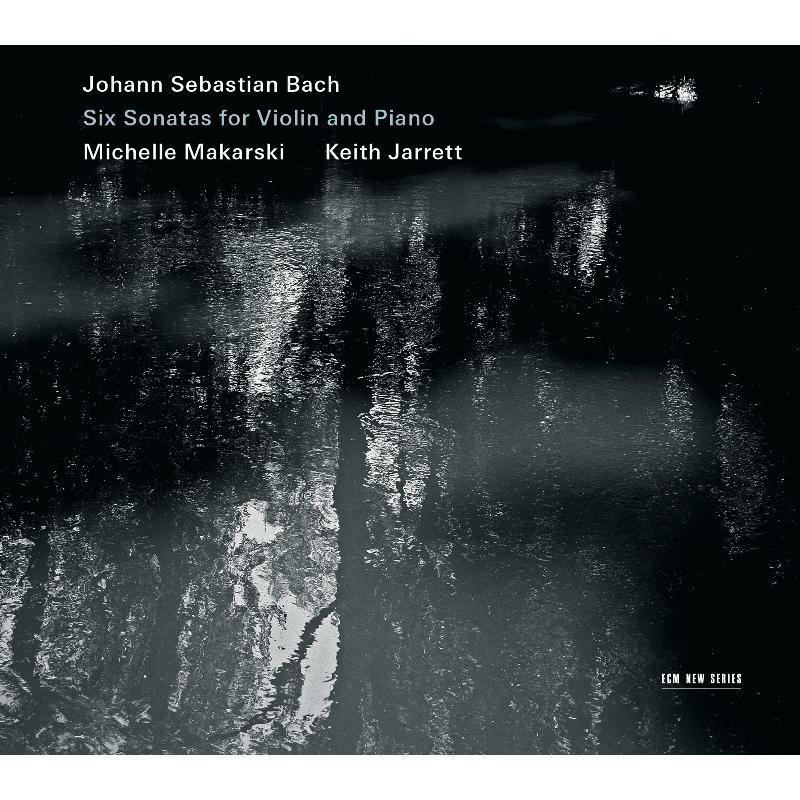 Michelle Makarski & Keith Jarrett: J.S. Bach: Six Sonatas for Violin and Piano
