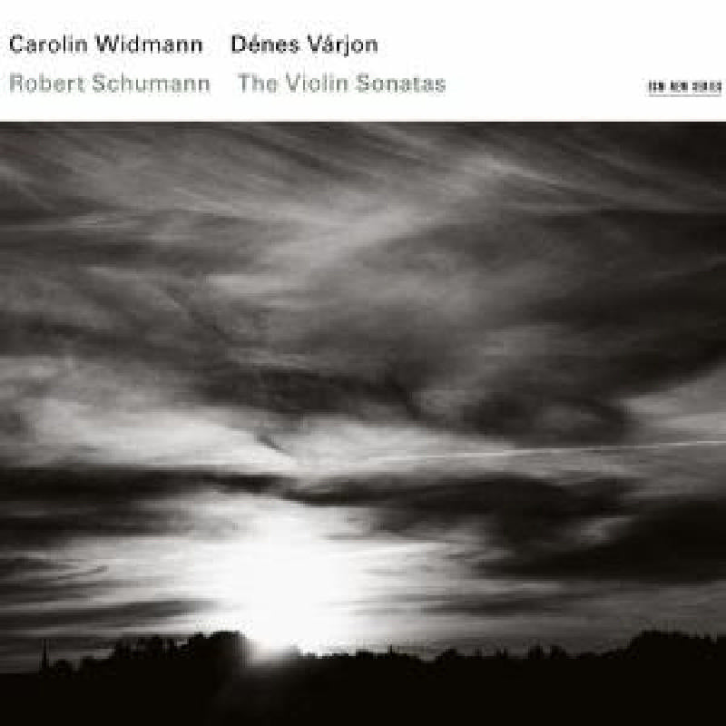 Carolin Widmann: Schumann: The Violin Sonatas