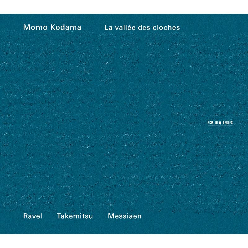Momo Kodama: La Vallee des Cloches - Ravel, Takemitsu & Messiaen