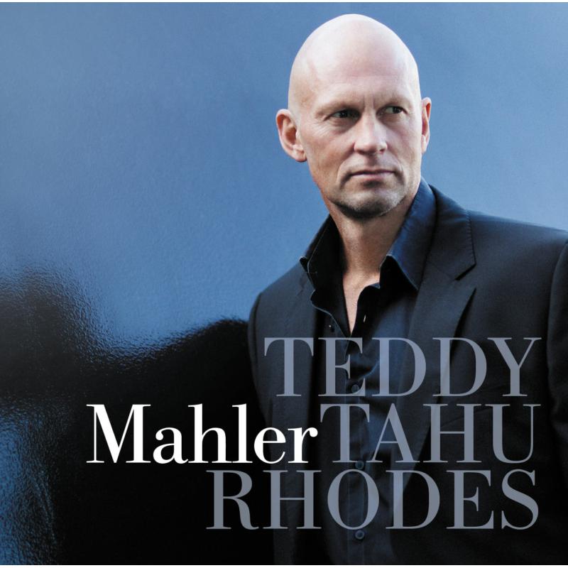 Teddy Tahu Rhodes: Gustav Mahler: Teddy Tahu Rhodes sings Mahler Songs
