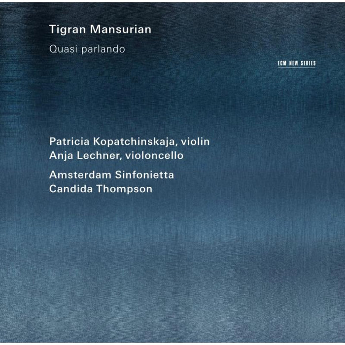 Patricia Kopatchinskaja, Anja Lechner & Amsterdam Sinfonietta: Tigran Mansurian: Quasi parlando