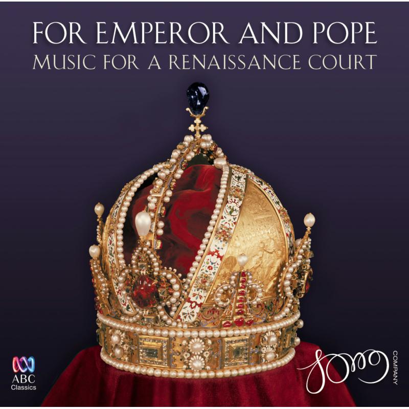 The Song Company: For Emperor And Pope: Music For A Renaissance Court
