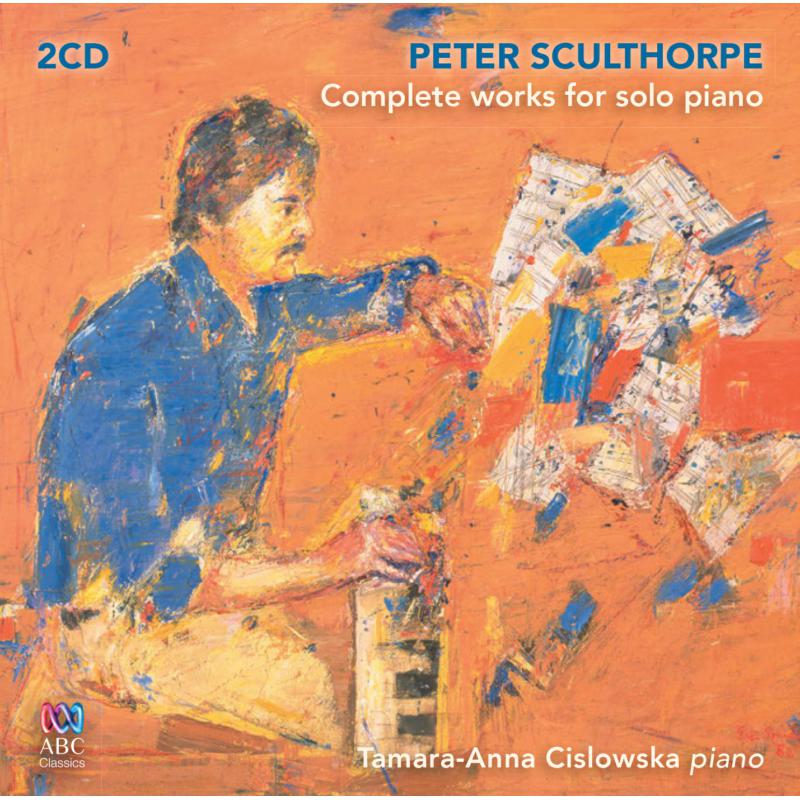 Tamara-Anna Cislowska: Peter Sculthorpe: Complete works for solo piano