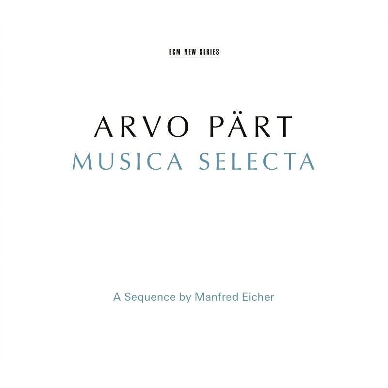 Arvo Part: Musica Selecta - A Sequence By Manfred Eicher