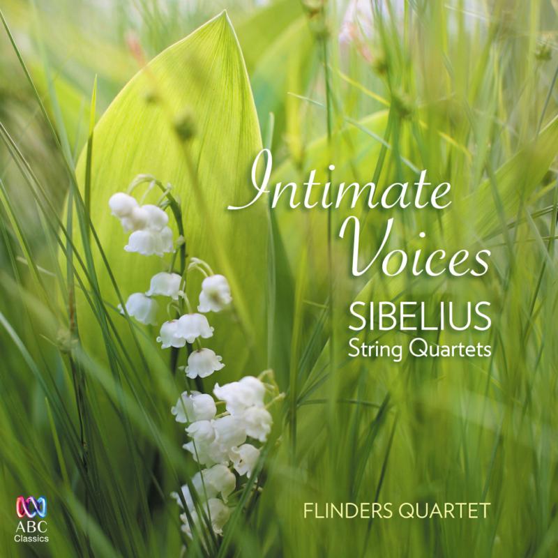 Flinders Quartet: Intimate Voices ? Sibelius String Quartets
