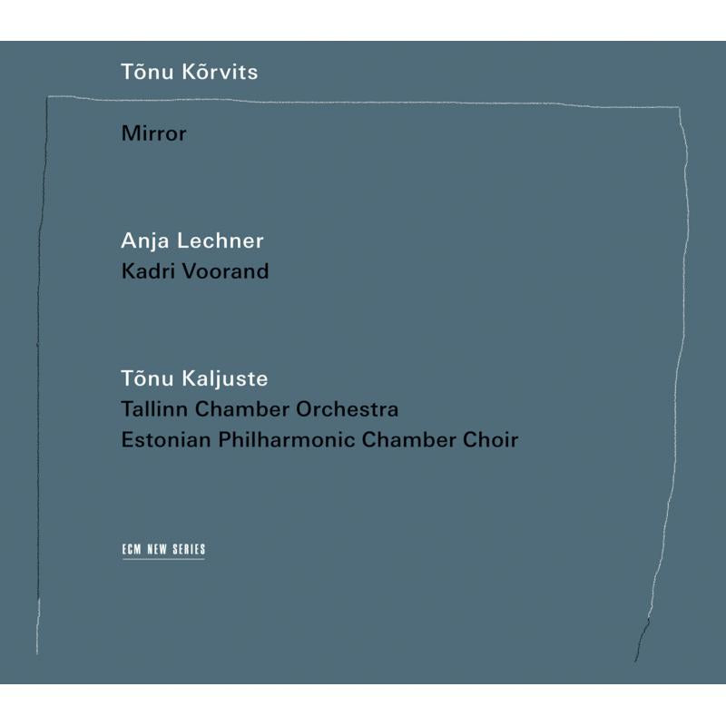 Anja Lechner, Tallinn Chamber Orchestra & Tonu Kaljuste: Tonu Korvits: Mirror
