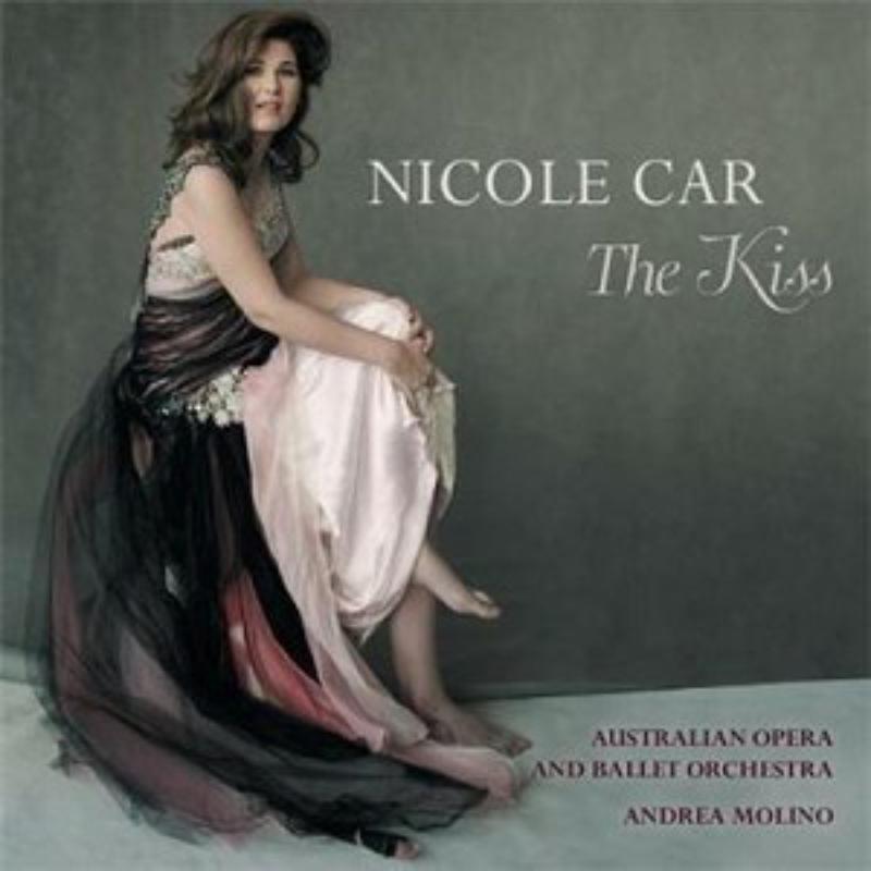 Nicole Car / Australian Opera and Ballet Orchestra/ Andrea Molino: The Kiss