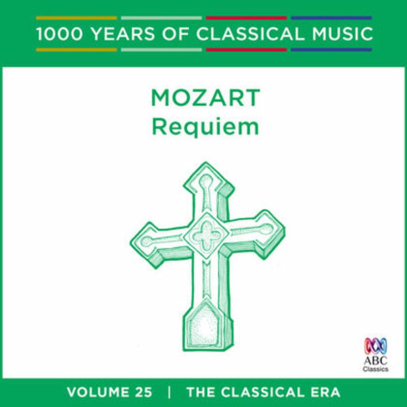 Cantillation, Orchestra Of The Antipodes, Antony Walker: Mozart - Requiem: 1000 Years Of Classical Music Vol. 25