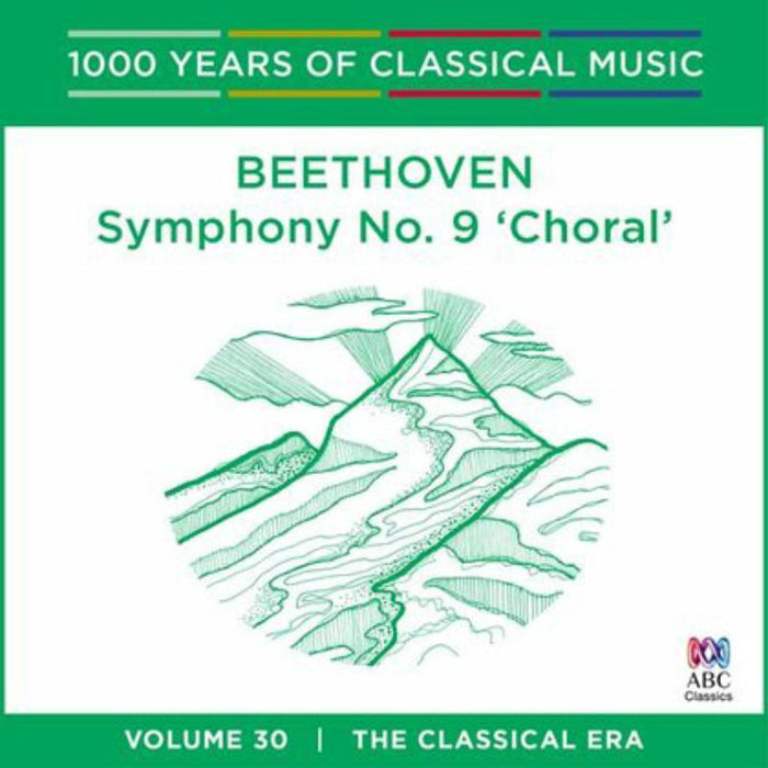 Soloists/ Opera Australia Chorus/ Tasmanian Sym Orch: Beethoven - Symphony No. 9 'Choral': 1000 Years Of Classical Music Vol. 30